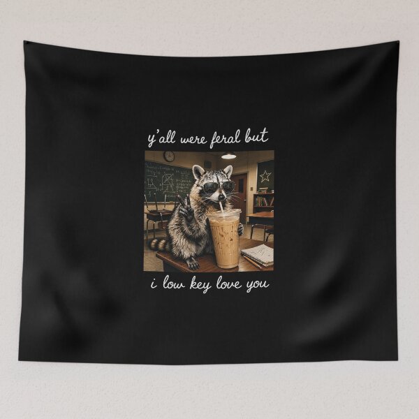 Item preview, Y'all Were Feral But I Low Key Love You, Funny Teacher Raccoon designed and sold by OndaLifeCo.