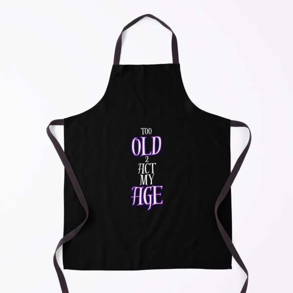 Item preview, Too Old To Act My Age Funny Sarcastic Quote Design designed and sold by Snedsdigital.