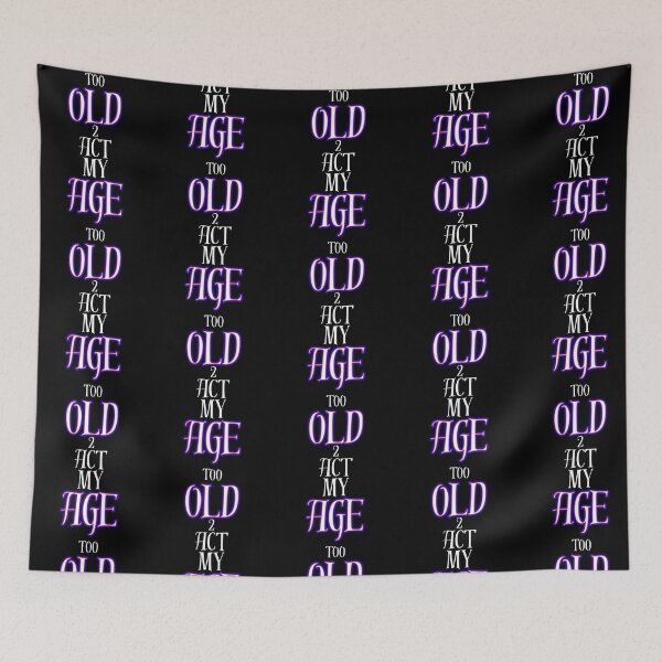 Item preview, Too Old To Act My Age Funny Sarcastic Quote Design designed and sold by Snedsdigital.