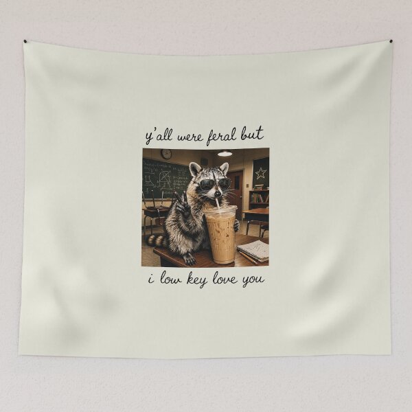 Item preview, Y'all Were Feral But I Low Key Love You, Funny Teacher Raccoon 2 designed and sold by OndaLifeCo.