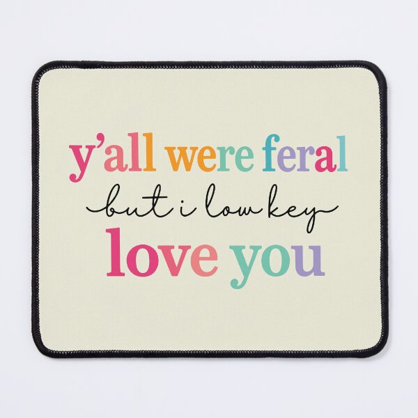 Item preview, Y’all Were Feral But I Low Key Love You, Funny Teacher Student designed and sold by OndaLifeCo.