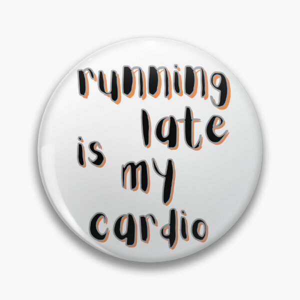 Item preview, Running Late Is My Cardio Funny Quote Design designed and sold by Snedsdigital.