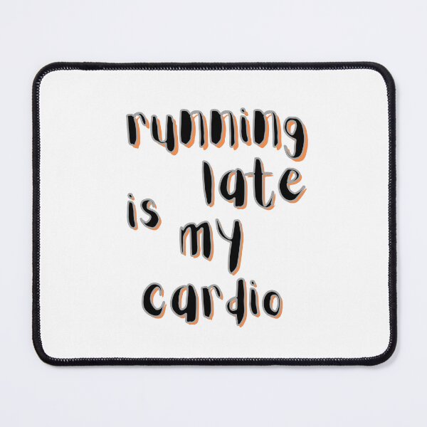 Item preview, Running Late Is My Cardio Funny Quote Design designed and sold by Snedsdigital.