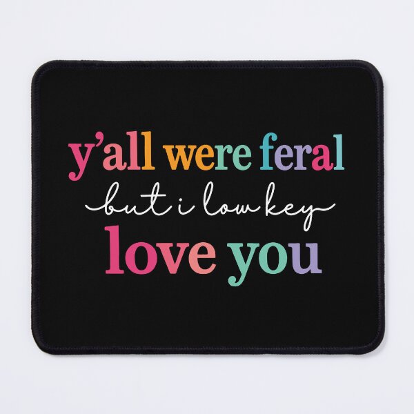 Item preview, Y’all Were Feral But I Low Key Love You, Funny Teacher Student 2 designed and sold by OndaLifeCo.