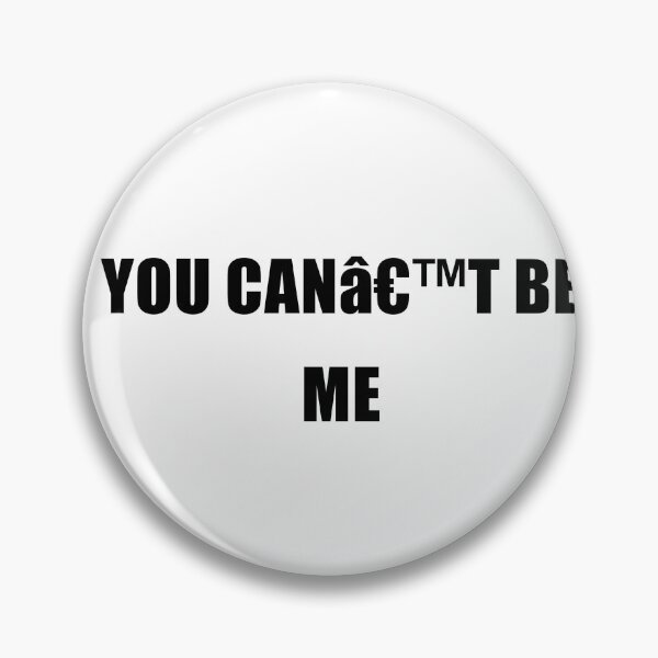 Item preview, You Can’t Be Me designed and sold by TrendHooper.