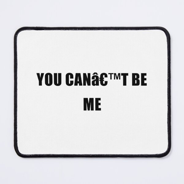 Item preview, You Can’t Be Me designed and sold by TrendHooper.