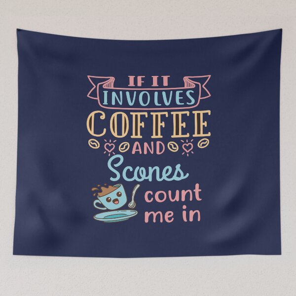 Item preview, If It Involves Coffee and Scones Count Me In designed and sold by jaygo.
