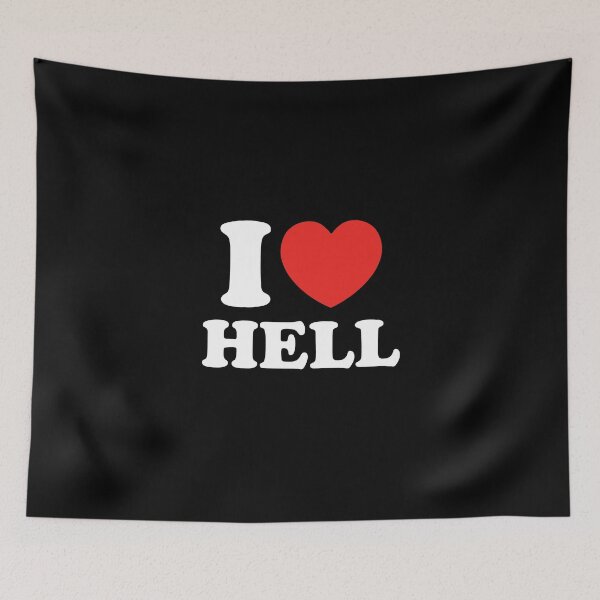 Item preview, I Love Hell designed and sold by shitpostee.