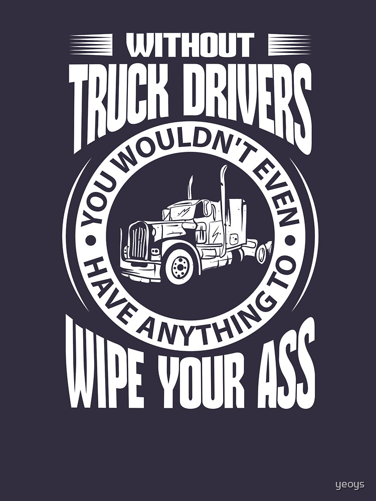 Without Truck Drivers - Funny Trucker Gift von yeoys