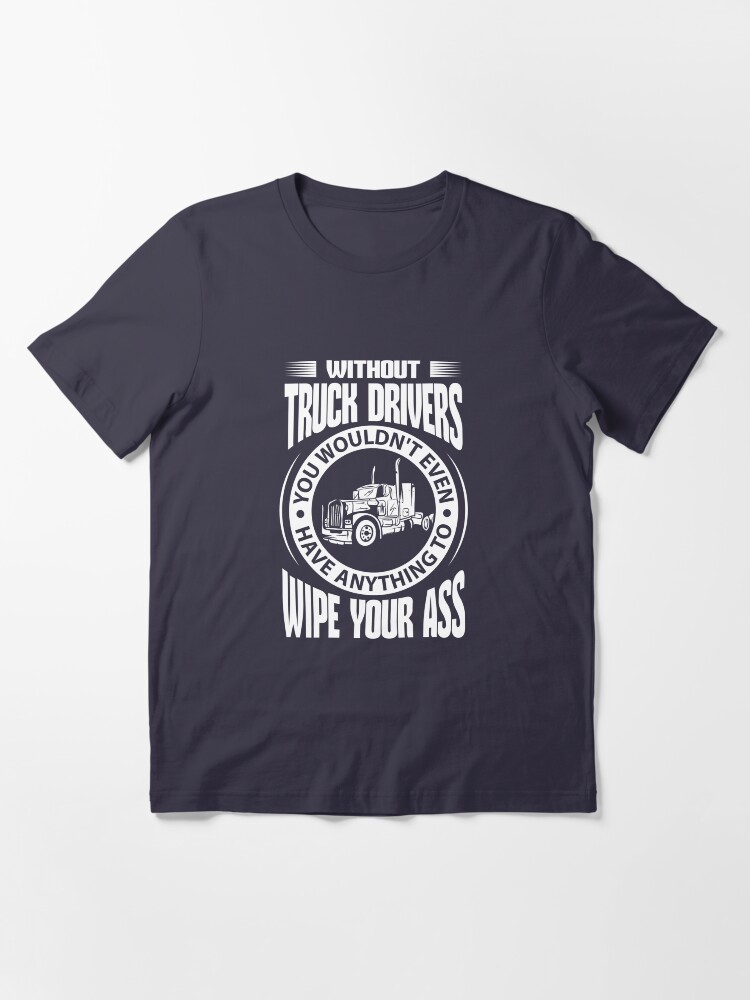 Alternative Ansicht von Without Truck Drivers - Funny Trucker Gift Essential T-Shirt