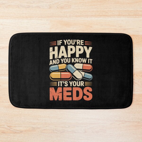 Item preview, If You're Happy and You Know It It's Your Meds designed and sold by Naitsebas.