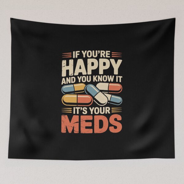 Item preview, If You're Happy and You Know It It's Your Meds designed and sold by Naitsebas.