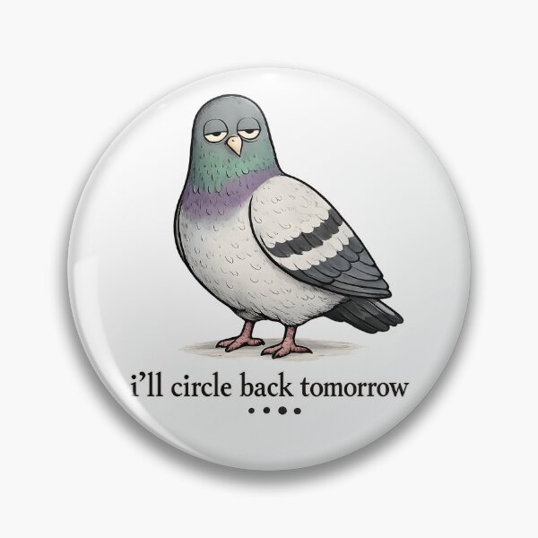 Item preview, Corporate Pigeon I’ll Circle Back Tomorrow designed and sold by Stikaro.