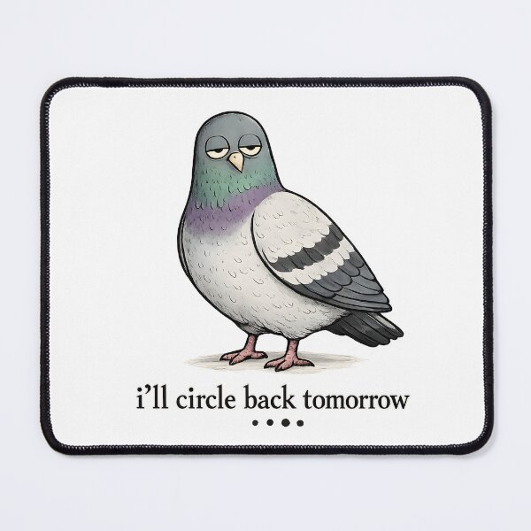 Item preview, Corporate Pigeon I’ll Circle Back Tomorrow designed and sold by Stikaro.