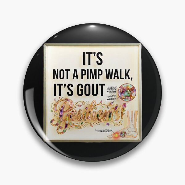 Item preview, It's Not A Pimp Walk It's Gout designed and sold by gear-posters.