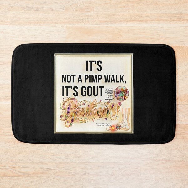 Item preview, It's Not A Pimp Walk It's Gout designed and sold by gear-posters.