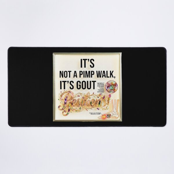 Item preview, It's Not A Pimp Walk It's Gout designed and sold by gear-posters.