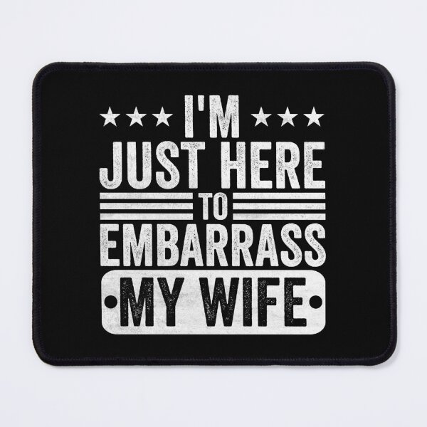 Item preview, I'm Just Here To Embarrass My Wife Husband Funny Marriage Gift designed and sold by 76Valeria.
