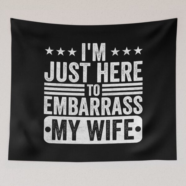 Item preview, I'm Just Here To Embarrass My Wife Husband Funny Marriage Gift designed and sold by 76Valeria.