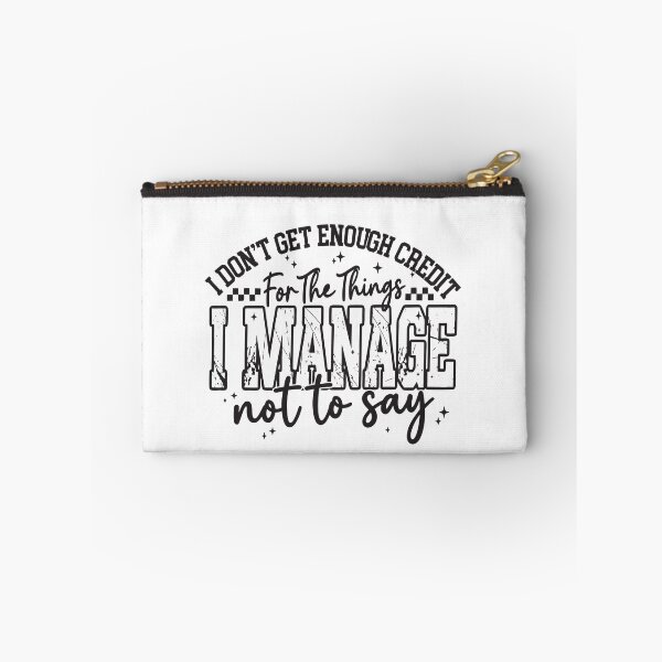 Item preview, I Don't Get Enough Credit For The Things I Mange Not Say Sarcastic designed and sold by ivotee.