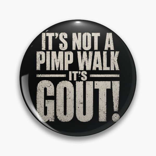 Item preview, It's Not A Pimp Walk It's Gout Funny Aging Humor designed and sold by Kladhadredo.