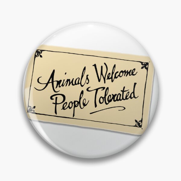 Item preview, Animals Welcome, People Tolerated designed and sold by TheMissingMask.
