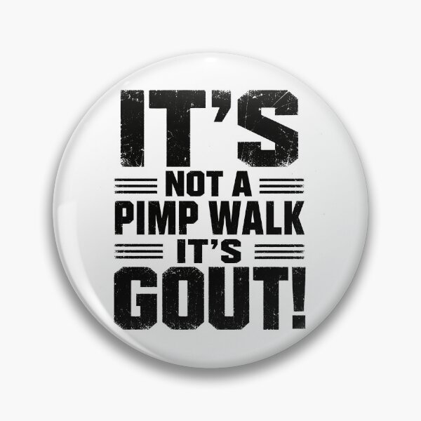 Item preview, Funny Aging Humor It's Not A Pimp Walk It's Gout  designed and sold by Kladhadredo.