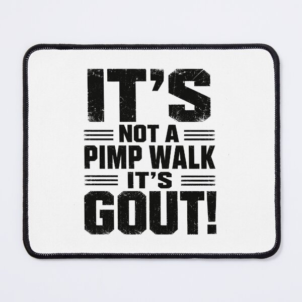 Item preview, Funny Aging Humor It's Not A Pimp Walk It's Gout designed and sold by Kladhadredo.