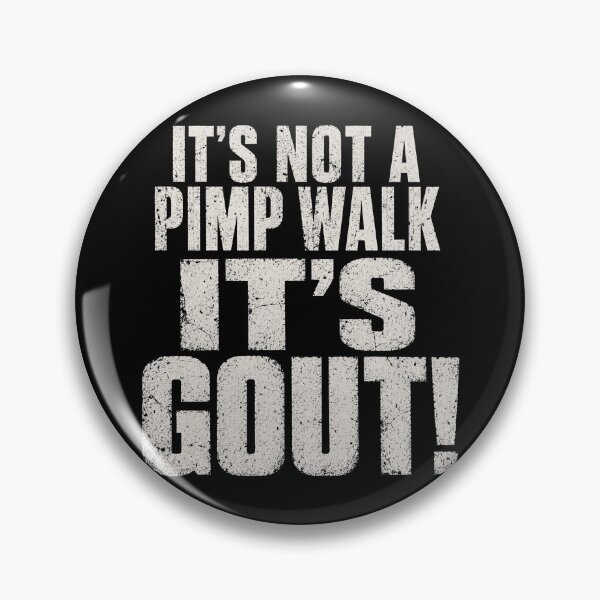 Item preview, Funny Humor It's Not A Pimp Walk It's Gout  designed and sold by Kladhadredo.
