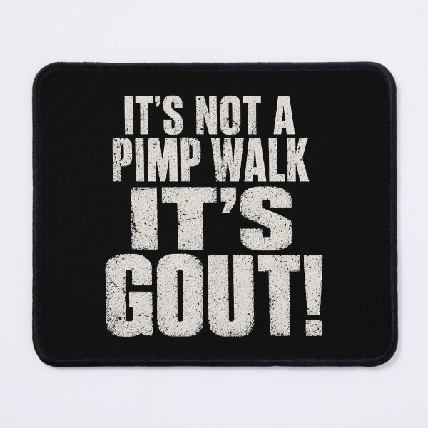 Item preview, Funny Humor It's Not A Pimp Walk It's Gout designed and sold by Kladhadredo.