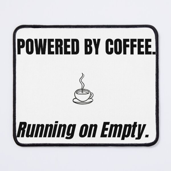 Item preview, Powered By Coffee. Running on Empty.  designed and sold by FourthandTired.