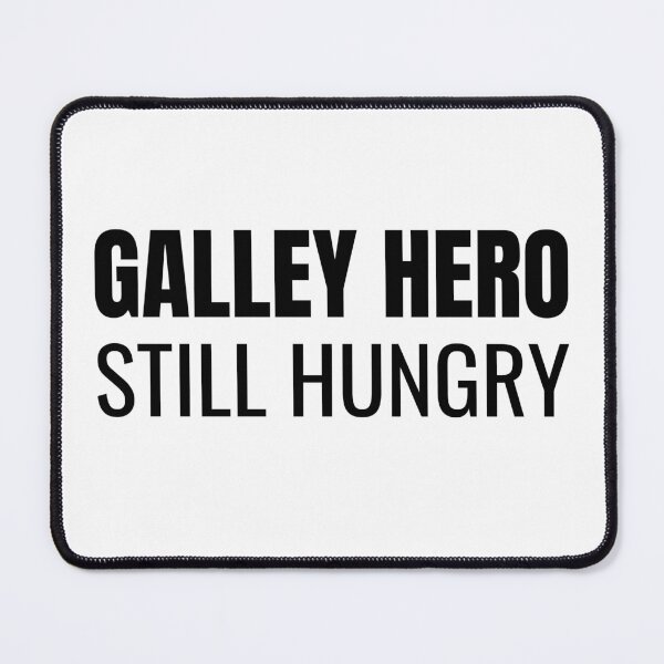Item preview, Galley Hero Still Hungry (Black) designed and sold by ShipCrewNation.