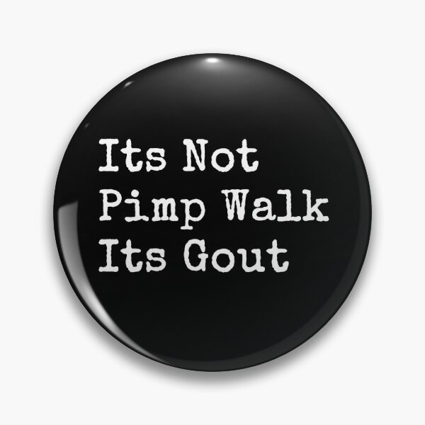Item preview, It's Not A Pimp Walk It's Gout Funny Aging Humor designed and sold by Kladhadredo.