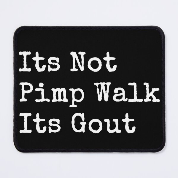 Item preview, It's Not A Pimp Walk It's Gout Funny Aging Humor designed and sold by Kladhadredo.