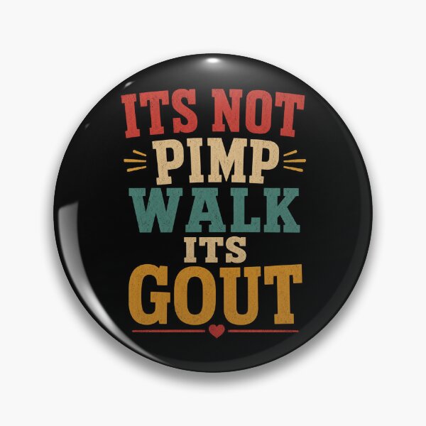 Item preview, It's Not A Pimp Walk It's Gout Funny Humor designed and sold by Kladhadredo.