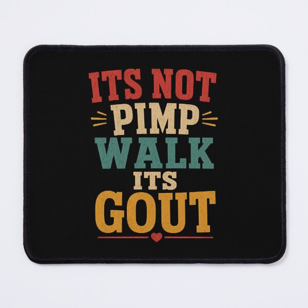 Item preview, It's Not A Pimp Walk It's Gout Funny Humor designed and sold by Kladhadredo.