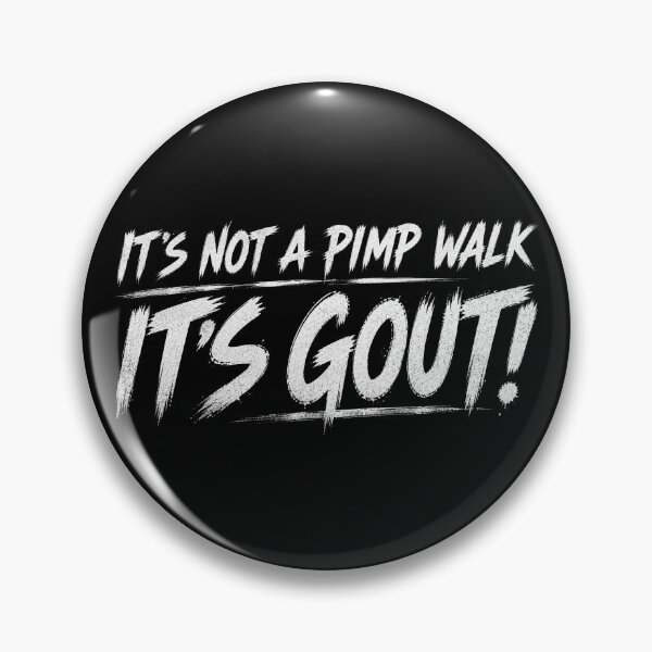 Item preview, Funny It's Not A Pimp Walk It's Gout   designed and sold by Kladhadredo.