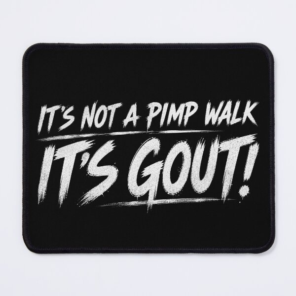 Item preview, Funny It's Not A Pimp Walk It's Gout designed and sold by Kladhadredo.