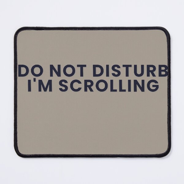 Item preview, Do Not Disturb I'm Scrolling designed and sold by WeAllFeltThat.