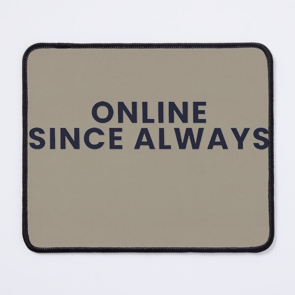 Item preview, Online Since Always designed and sold by WeAllFeltThat.