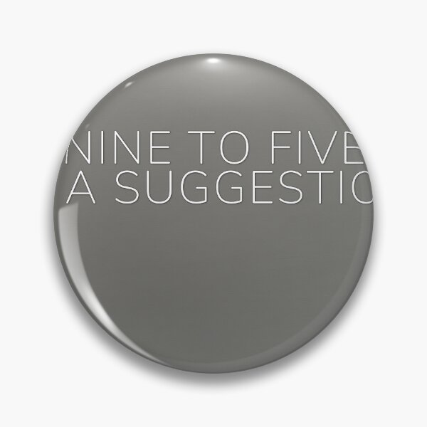 Item preview, Nine To Five Is A Suggestion designed and sold by WeAllFeltThat.