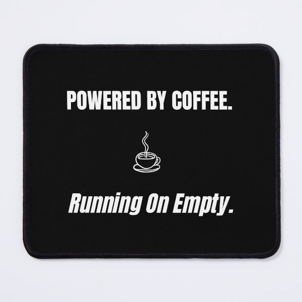 Item preview, Powered by Coffee. Running on Empty. designed and sold by FourthandTired.
