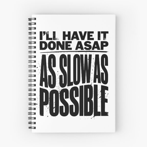 Item preview, I’ll Have It Done ASAP As Slow As Possible Funny Procrastination Quote Sarcastic Work Humor designed and sold by get55shirt.