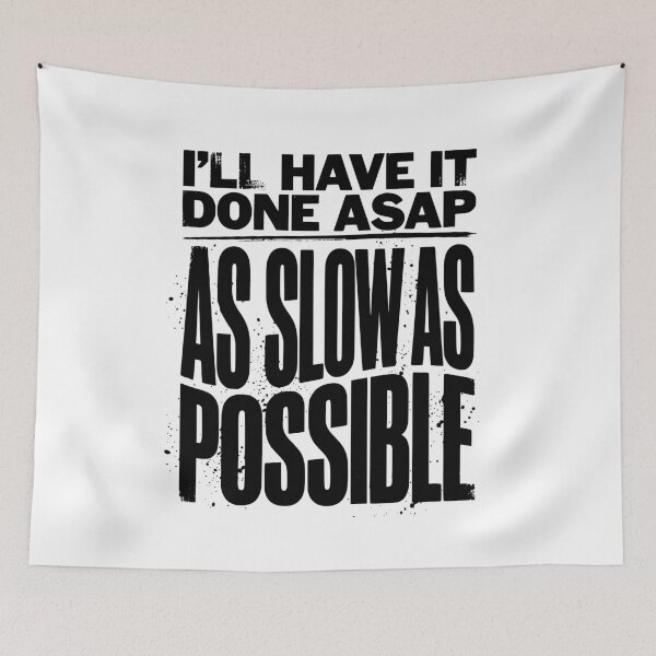 Item preview, I’ll Have It Done ASAP As Slow As Possible Funny Procrastination Quote Sarcastic Work Humor designed and sold by get55shirt.