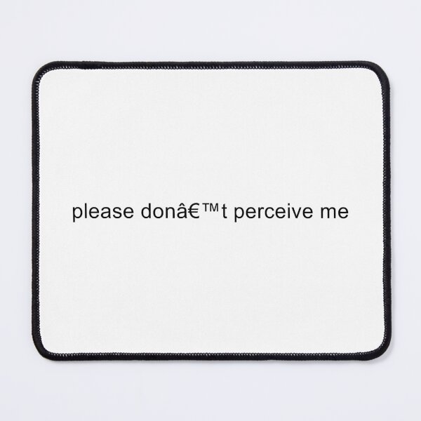 Item preview, Please Don’t Perceive Me designed and sold by TrendHooper.