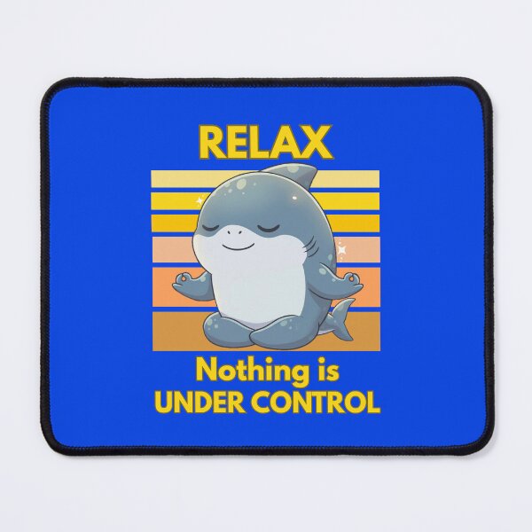 Item preview, Relax Nothing Is Under Control - Zen Shark designed and sold by Nature's Chibis.