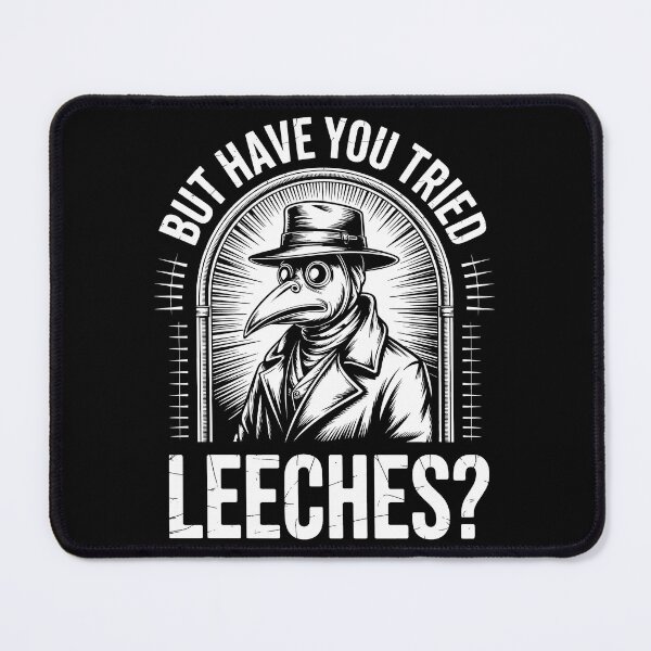 Item preview, But Have You Tried Leeches Plague Doctor Funny Classic Design designed and sold by SEBANOX.