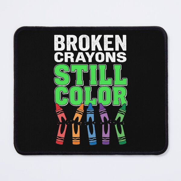 Item preview, Broken Crayons Still Color Mental Health Matters Awareness designed and sold by TeNovaStudio.