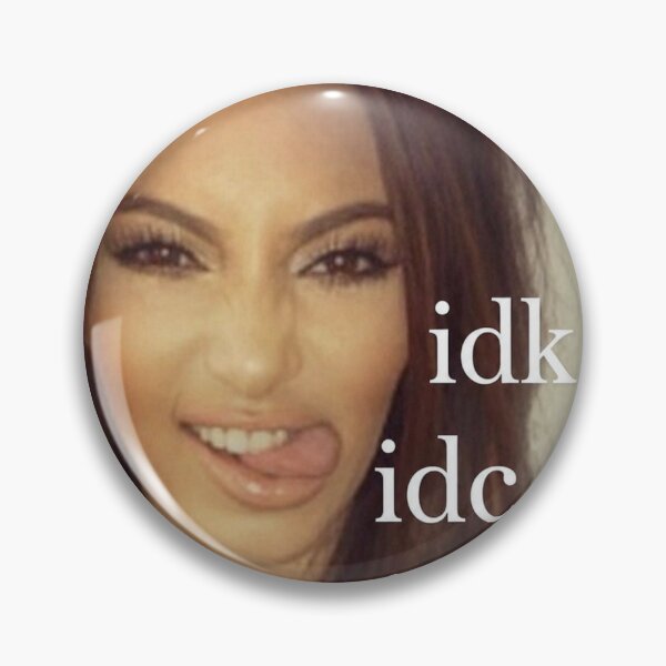 Item preview, idk, idc and idgaf by Kim K designed and sold by Prints-Aura.