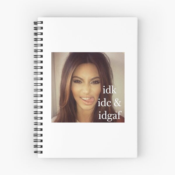 Item preview, idk, idc and idgaf by Kim K designed and sold by Prints-Aura.